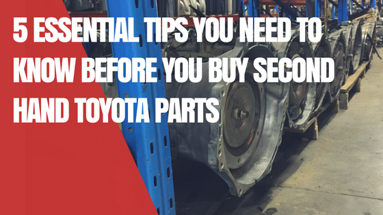 5 Essential Tips To Know Before You Buy Second-hand Toyota Parts